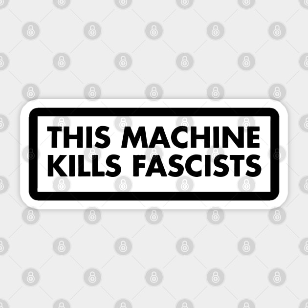 This Machine Kills Fascists Sticker by Bahaya Ta Podcast